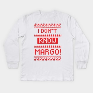 I don't know Margo! Kids Long Sleeve T-Shirt